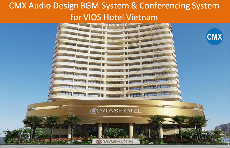 CMX Audio Design BGM System & Conferencing System for VIOS Hotel Vietnam